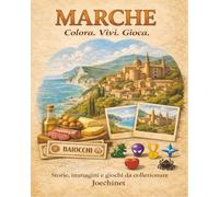 Marche: Colora, Vivi, Gioca: Libro da colorare e da vivere: racconti, illustrazioni e gioco da tavolo fai-da-te ispirato alle Marche. (Colora, Vivi, Gioca - L’Italia da scoprire regione per regione)