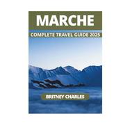 MARCHE COMPLETE TRAVEL GUIDE 2025