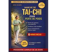 MARCHE DE TAI-CHI POUR PERTE DE POIDS: Une routine de marche de tai-chi de 28 jours et 10 minutes par jour pour brûler la graisse, améliorer ... Aucun entraînement intense n'est nécessaire