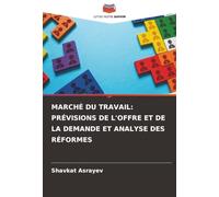 Marché Du Travail: Prévisions de l'Offre Et de la Demande Et Analyse Des Réformes