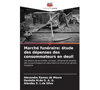 Marché funéraire: étude des dépenses des consommateurs en deuil: Les valeurs personnelles, sociales, utilitaires et rituelles des consommateurs en deuil dans le choix d'un service funéraire