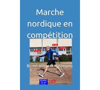 Marche nordique en compétition: Biomécanique et règlements