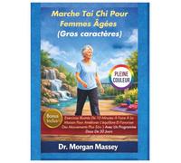 Marche Tai Chi Pour Femmes Âgées (Gros caractères) PLEINE COULEUR: Exercices Illustrés De 10 Minutes À Faire À La Maison Pour Améliorer L'équilibre Et ... Sûrs | Avec Un Programme Doux De 30 Jours
