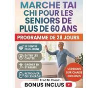 MARCHE TAI CHI POUR LES SENIORS DE PLUS DE 60 ANS: Un programme simple de 28 jours pour renforcer vos muscles, prévenir les chutes et améliorer votre équilibre en toute confiance, à domicile