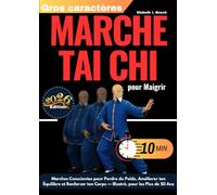Marche Tai Chi pour Maigrir: Marches Conscientes de 10 Minutes pour Perdre du Poids, Améliorer ton Équilibre et Renforcer ton Corps - avec des ... collection complète de Tai Chi pour seniors)