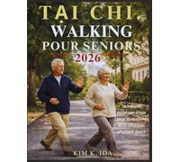 MARCHE TAI-CHI POUR SENIORS 2026: Techniques étape par étape pour la stabilité et la condition physique douce