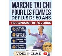 MARCHE TAI POUR LES FEMMES DE PLUS DE 50 ANS: Améliorez votre équilibre, augmentez votre énergie, gagnez en souplesse et améliorez votre bien-être physique grâce à des mouvements doux au quotidien