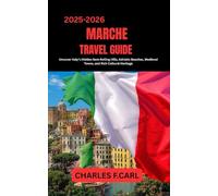 MARCHE TRAVEL GUIDE: Uncover Italy’s Hidden Gem Rolling Hills, Adriatic Beaches, Medieval Towns, and Rich Cultural Heritage