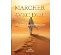 MARCHER AVEC DIEU: Un chemin de foi dans le silence
