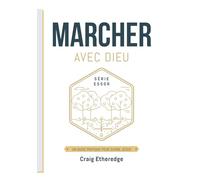 MARCHER AVEC DIEU: UN GUIDE PRATIQUE POUR SUIVRE JÉSUS