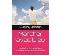 Marcher avec Dieu: Une marche quotidienne vers la stabilité et la transformation intérieure