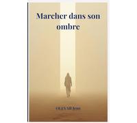 Marcher dans son ombre: Un chemin pour transformer l’ombre en force intérieure