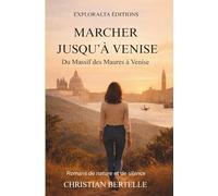 Marcher jusqu'à Venise: Du massif des Maures à Venise (Romans de nature et de silence)