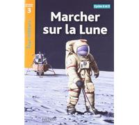 MARCHER SUR LA LUNE: Niveau de lecture 3, Cycle 2 et 3 (HACHETTE)