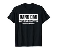 Marching Band Dad Part-Time Chauffeur Full-Time Fan Funny Camiseta