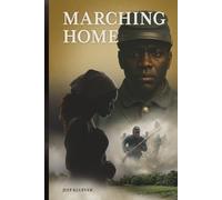 Marching Home: A Story of Love, War, and Freedom