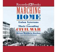 Marching Home: los veteranos de la Unión y su interminable guerra civil