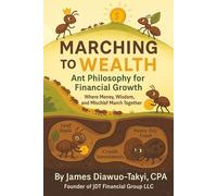 Marching to Wealth Ant Philosophy for Financial Growth: Where Money, Wisdom, and Mischief March Together