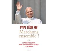 Marchons ensemble !: Le message du pape pour les chrétiens de France et du monde (Léon XIV)
