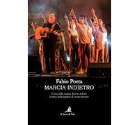 Marcia indietro. Genesi della canzone «Marcia indietro». Lettura motivazionale di crescita interiore