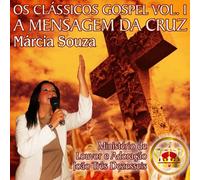 MARCIA SOUZA - OS CLASSICOS GOSPEL VOL 1. A MENSAGEM DA CRUZ