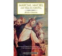 Marcial Maciel: mi vida es Cristo (Planeta Testimonio)