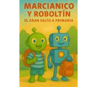Marcianico y Roboltín. El gran salto a Primaria
