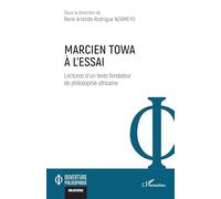 Marcien Towa à l’essai: Lectures d’un texte fondateur de philosophie africaine (Ouverture Philosophique)