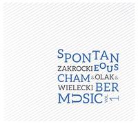 Marcin Olak - Marcin Olak & Patryk Zakrocki & Mikołaj Wielecki: Spontaneus Chamber Music vol. 1