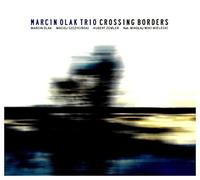 Marcin Olak - Marcin Olak Trio: Crossing Borders (digipack) [CD]