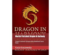 Marcin Patrzałek Dragon in Harmony: Poland's Guitarist Virtuoso Who Redefined Classic Music