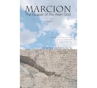 Marcion: The Gospel of the Alien God