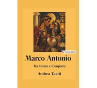 Marco Antonio: Tra Roma e Cleopatra