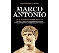 Marco Antonio, un hombre entre dos mundos (El tiempo habitado)