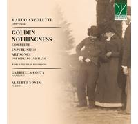Marco Anzoletti: Dorado Nothingness, Completa Unpublished Art Songs Para Soprano