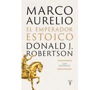 Marco Aurelio: El emperador estoico: Una biografía