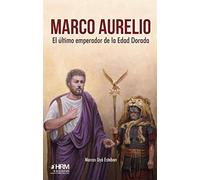 Marco Aurelio: El último emperador de la Edad Dorada – H DE HISTORIA – HRM