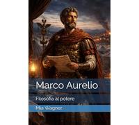 Marco Aurelio: Filosofia al potere