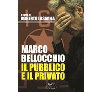 Marco Bellocchio. Il pubblico e il privato (I saggi)