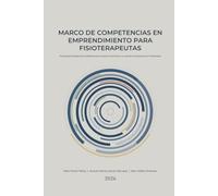 Marco de Competencias en Emprendimiento para Fisioterapeutas: Propuesta de desarrollo profesional para el ejercicio privado y la creación de proyectos en Fisioterapia