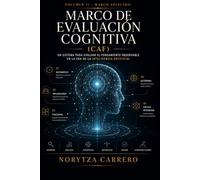 Marco de Evaluación Cognitiva (CAF): Un sistema para evaluar el pensamiento observable en la era de la inteligencia artificial (La educación que no enseña a pensar)