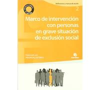 Marco de intervención con personas en grave situación de exclusión social (Reflexiones y marcos de acción)