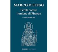 Marco d'Efeso. Scritti contro l'unione di Firenze (Bibliotheca Orthodoxa)