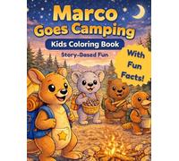 Marco Goes Camping: Kids Coloring Book With Story-Driven Pages and Fun Animal Facts (Marco the Kangaroo Adventures)
