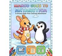 Marco Goes to Antarctica: A Cute Animal Adventure Coloring Book: Meet Penguins, Seals, Whales & Albatross | Fun Story and Science Facts for Kids (Marco the Kangaroo Adventures)