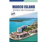 MARCO ISLAND GUIDA DI VIAGGIO 2026: Exporing sulle spiagge della costa del Golfo della Florida, le principali attrazioni, le avventure all'aperto, la ... locale per una vacanza indimenticabile