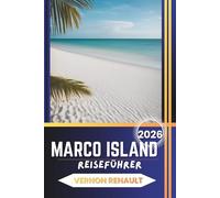 MARCO ISLAND REISEFÜHRER 2026: Strände erkunden, Natururlaube, Wildtiertouren, kulinarische Abenteuer und Urlaubsplanung