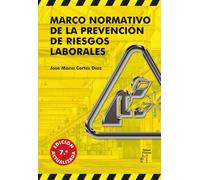 MARCO NORMATIVO DE LA PREVENCIÓN DE RIESGOS LABORALES (7ª ed