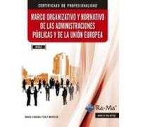 Marco Organizativo Y Normativo De Las Administraciones Públicas Y De La Unión Europea (UF0522)