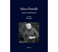 Marco Pannella. La passione della politica (I libri di Viella)